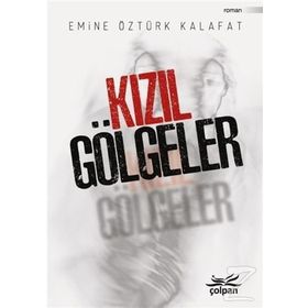 Kızıl Gölgeler - Emine Öztürk Kalafat