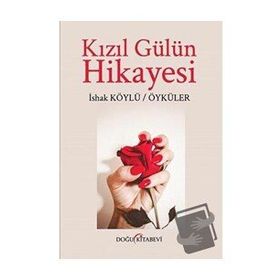 Kızıl Gülün Hikayesi - İshak Köylü