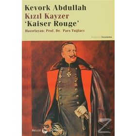 Kızıl Kayzer Kaiser Rouge - Kevork Abdullah Prof. Dr. Pars Tuğlacı