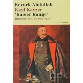 Kızıl Kayzer Kaiser Rouge - Kevork Abdullah Prof. Dr. Pars Tuğlacı