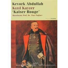 Kızıl Kayzer Kaiser Rouge - Kevork Abdullah Prof. Dr. Pars Tuğlacı