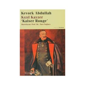 Kızıl Kayzer Kaiser Rouge - Kevork Abdullah Prof. Dr. Pars Tuğlacı