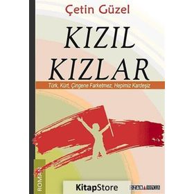 KIZIL KIZLAR TÜRK, KÜRT, ÇINGENE FARKETMEZ, HEPIMIZ KARDEŞIZ - ÇETIN GÜZEL
