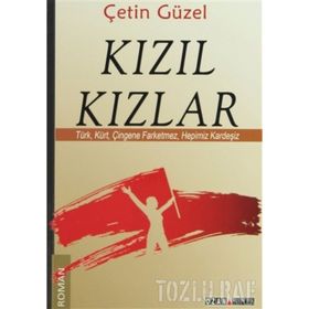 KIZIL KIZLAR TÜRK, KÜRT, ÇINGENE FARKETMEZ, HEPIMIZ KARDEŞIZ - ÇETIN GÜZEL