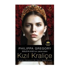 KIZIL KRALİÇE KRALLIĞIN DENGESINI BIR KADIN DEĞİŞTİRECEK - PHILIPPA GREGORY