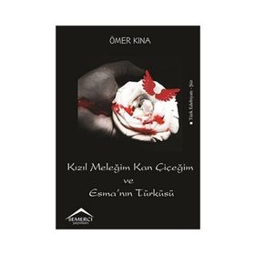 Kızıl Meleğim Kan Çiçeğim ve Esma’nın Türküsü - Ömer Kına