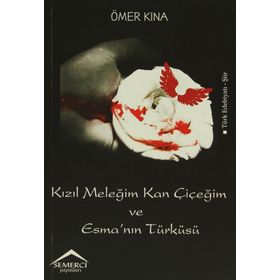 Kızıl Meleğim Kan Çiçeğim ve Esma’nın Türküsü - Ömer Kına