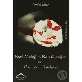Kızıl Meleğim Kan Çiçeğim ve Esma’nın Türküsü - Ömer Kına