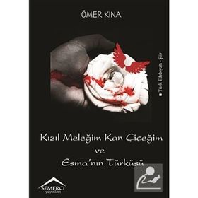 Kızıl Meleğim Kan Çiçeğim ve Esma’nın Türküsü - Ömer Kına