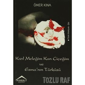Kızıl Meleğim Kan Çiçeğim ve Esma’nın Türküsü - Ömer Kına