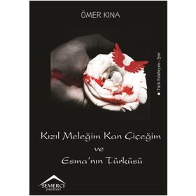 Kızıl Meleğim Kan Çiçeğim ve Esma’nın Türküsü - Ömer Kına
