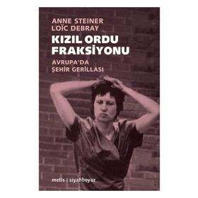 KIZIL ORDU FRAKSIYONU - ANNE STEINER;LOIC DEBRAY