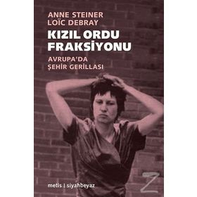 KIZIL ORDU FRAKSIYONU - ANNE STEINER;LOIC DEBRAY