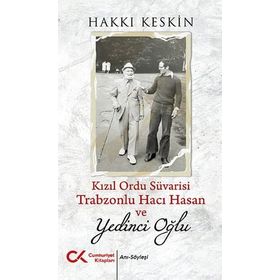 Kızıl Ordu Süvarisi Trabzonlu Hacı Hasan ve Yedinci Oğlu - Hakkı Keskin