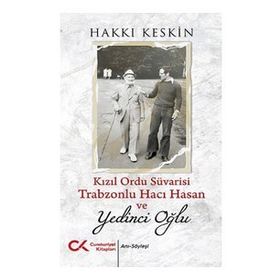 Kızıl Ordu Süvarisi Trabzonlu Hacı Hasan ve Yedinci Oğlu - Hakkı Keskin