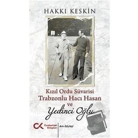 Kızıl Ordu Süvarisi Trabzonlu Hacı Hasan ve Yedinci Oğlu - Hakkı Keskin