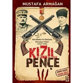KIZIL PENÇE KARABEKIR'IN GÖZÜYLE KURULUŞ YILLARI - MUSTAFA ARMAĞAN