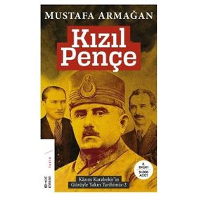 KIZIL PENÇE KARABEKIR'IN GÖZÜYLE KURULUŞ YILLARI - MUSTAFA ARMAĞAN