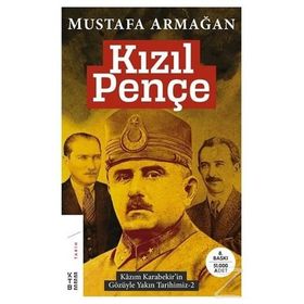 KIZIL PENÇE KARABEKIR'IN GÖZÜYLE KURULUŞ YILLARI - MUSTAFA ARMAĞAN