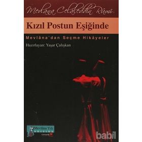 KIZIL POSTUN EŞİĞİNDE MEVLÂNA´DAN SEÇME HIKÂYELER - YAŞAR ÇALIŞKAN
