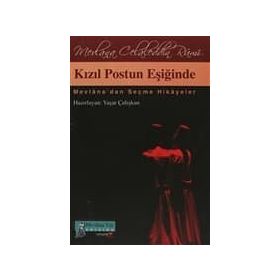 KIZIL POSTUN EŞİĞİNDE MEVLÂNA´DAN SEÇME HIKÂYELER - YAŞAR ÇALIŞKAN