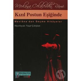 KIZIL POSTUN EŞİĞİNDE MEVLÂNA´DAN SEÇME HIKÂYELER - YAŞAR ÇALIŞKAN