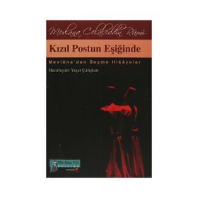 KIZIL POSTUN EŞİĞİNDE MEVLÂNA´DAN SEÇME HIKÂYELER - YAŞAR ÇALIŞKAN