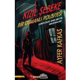 Kızıl Şebeke - Bir Osmanlı Polisiyesi - Ayfer Kafkas
