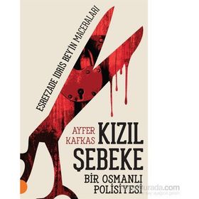Kızıl Şebeke - Bir Osmanlı Polisiyesi - Ayfer Kafkas
