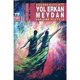 KIZILBAŞ ALEVILIKTE YOL ERKAN MEYDAN - HAŞİM KUTLU