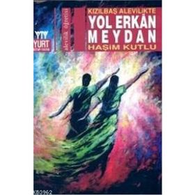 KIZILBAŞ ALEVILIKTE YOL ERKAN MEYDAN - HAŞİM KUTLU