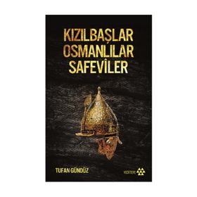Kızılbaşlar Osmanlılar Safeviler - Tufan Gündüz