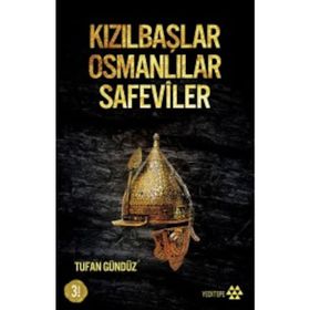 Kızılbaşlar Osmanlılar Safeviler - Tufan Gündüz