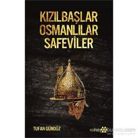 Kızılbaşlar Osmanlılar Safeviler - Tufan Gündüz
