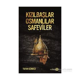 Kızılbaşlar Osmanlılar Safeviler - Tufan Gündüz