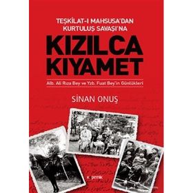 Kızılca Kıyamet - Teşkilat-ı Mahsusa’dan Kurtuluş Savaşı’na - Sinan Onuş