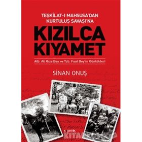Kızılca Kıyamet - Teşkilat-ı Mahsusa’dan Kurtuluş Savaşı’na - Sinan Onuş