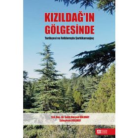 Kızıldağın Gölgesinde Tarihçesi ve Folkloruyla Şarkikaraağaç - Pegem Akademi Yayıncılık