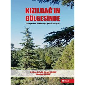 Kızıldağın Gölgesinde Tarihçesi ve Folkloruyla Şarkikaraağaç - Pegem Akademi Yayıncılık
