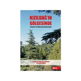 Kızıldağın Gölgesinde Tarihçesi ve Folkloruyla Şarkikaraağaç - Salih Kürşad Dolunay
