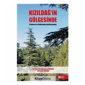 Kızıldağın Gölgesinde Tarihçesi ve Folkloruyla Şarkikaraağaç - Salih Kürşad Dolunay