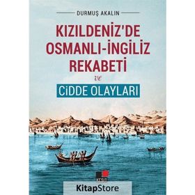 Kızıldeniz'de Osmanlı-İngiliz Rekabeti ve Cidde Olayları - Durmuş Akalın
