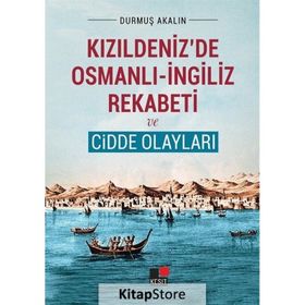 Kızıldeniz'de Osmanlı-İngiliz Rekabeti ve Cidde Olayları - Durmuş Akalın