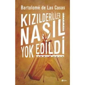 Kızılderililer Nasıl Yok Edildi? - Bartolome de Las Casas