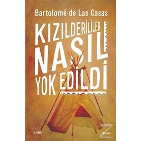 Kızılderililer Nasıl Yok Edildi? - Bartolome de Las Casas