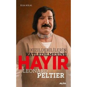 Kızılderililerin Katledilmesine Hayır - Leonard Peltier - Elsa Solal