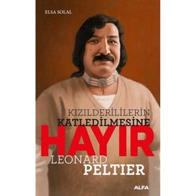 Kızılderililerin Katledilmesine Hayır - Leonard Peltier - Elsa Solal