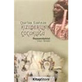KIZILDERİLİNİN ÇOCUKLUĞU - CHARLES A. EASTMAN OHIYESA