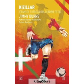 Kızıllar: İspanyol Futbolunun Dünyayı Fethi - Jimmy Burns