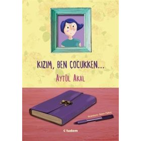 Kızım Ben Çocukken - Aytül Akal